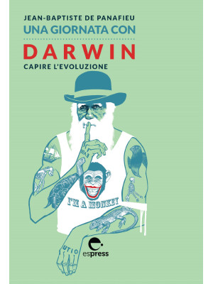 Una giornata con Darwin. Capire l'evoluzione