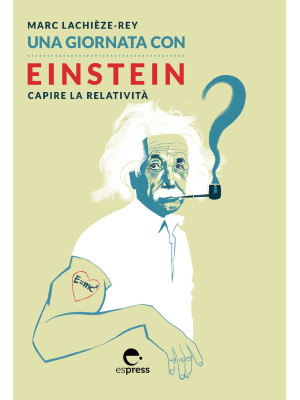 Una giornata con Einstein. Capire la relatività