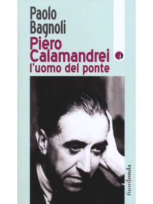 Piero Calamandrei: l'uomo d...