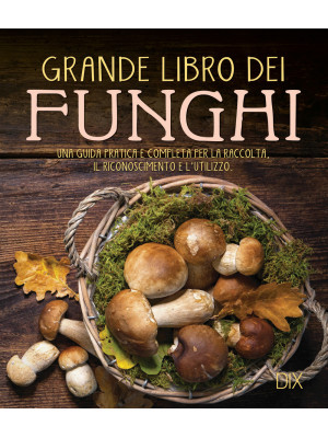 Grande libro dei funghi. Un...