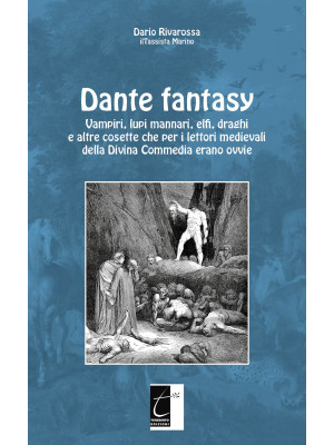 Dante fantasy. Vampiri, lup...