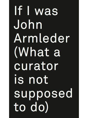 If I was John Armleder. Edi...