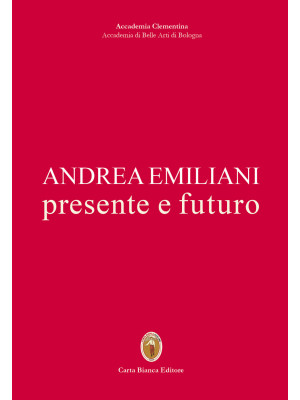 Andrea Emiliani. Presente e...