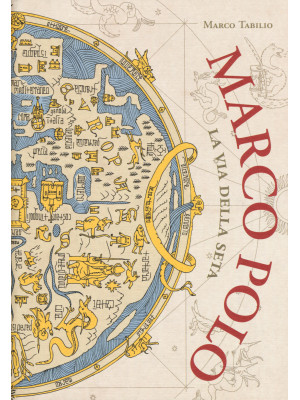 Marco Polo. La via della seta