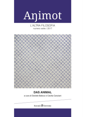 Animot. L'altra filosofia   (2017). Vol. 7: Das animal
