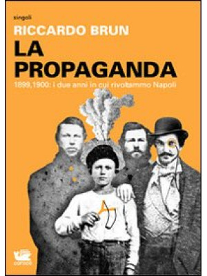 La propaganda. 1899-1900: i...