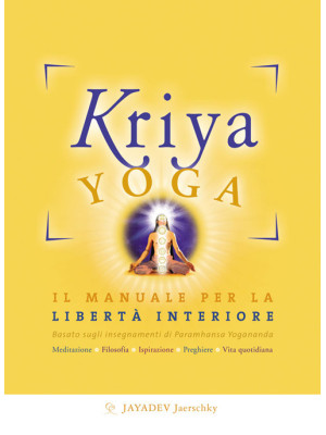Kriya yoga. Il manuale comp...