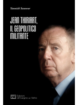 Jean Thiriart, il geopoliti...