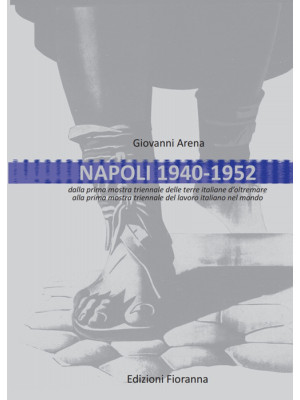 Napoli 1940-1952. Dalla pri...