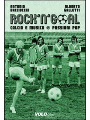 Rock 'n' goal. Calcio e mus...