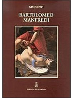 Bartolomeo Manfredi. Ediz. ...