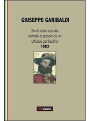 Giuseppe Garibaldi. Storia ...