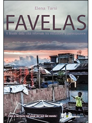 Favelas. Il Brasile della c...