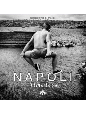 Napoli. Time less. Ediz. il...