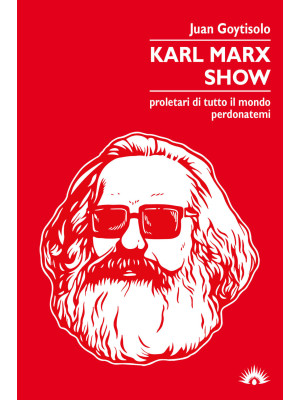 Karl Marx Show. Proletari d...