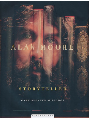 Alan Moore. Storyteller. Ed...