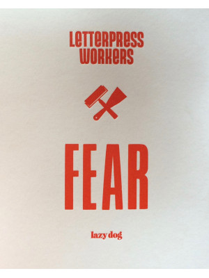 Letterpress workers: fear. ...