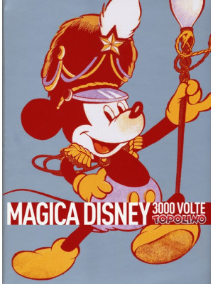 Magica Disney. 3000 volte T...