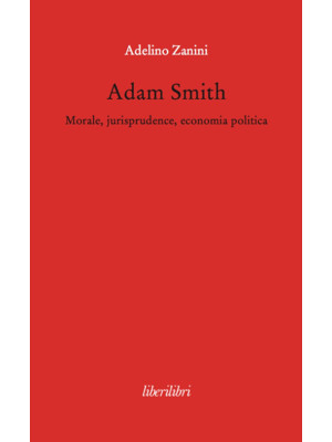 Adam Smith. Morale, jurispr...