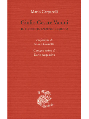 Giulio Cesare Vanini. Il fi...