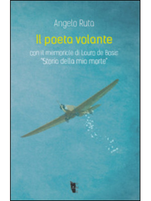 Il poeta volante. Lauro De ...