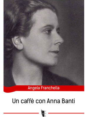 Un caffè con Anna Banti