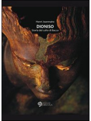 Dioniso. Storia del culto d...