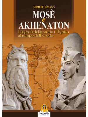 Mosè e Akhenaton. I segreti...