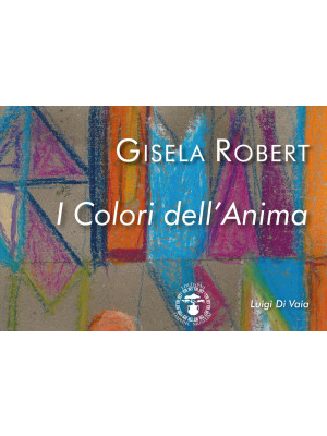 Gisela Robert. I colori del...