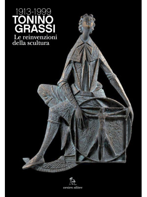 Tonino Grassi 1913-1999. Le...