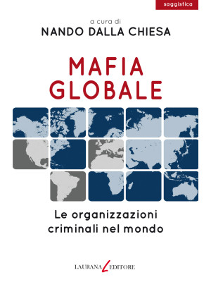Mafia globale. Le organizza...