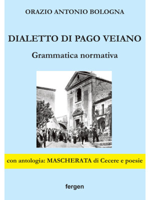 Dialetto di Pago Veiano. Gr...