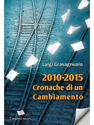 2010-2015. Cronache di un c...