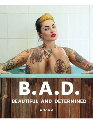 B.A.D.. Beautiful and Deter...