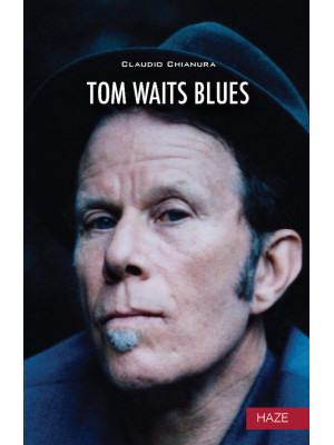 Tom Waits. Blues. Nuova ediz.
