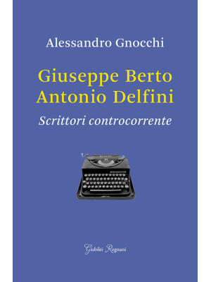 Giuseppe Berto, Antonio Del...