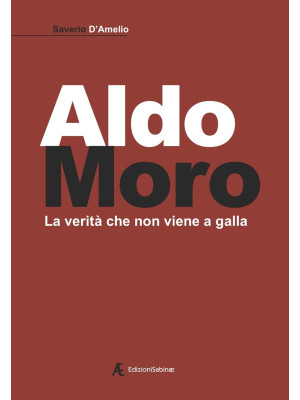 Aldo Moro. La verità che no...