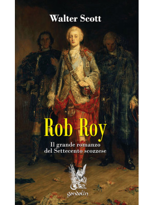 Rob Roy. Il grande romanzo ...