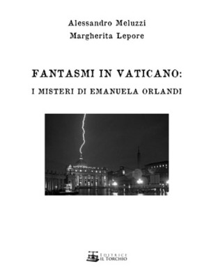 Fantasmi in Vaticano. I misteri di Emanuela Orlandi