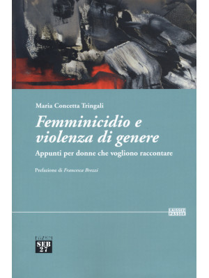 Femminicidio e violenza di genere. Appunti per donne che vogliono raccontare