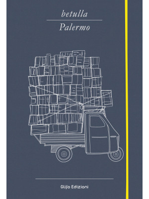 Betulla, Palermo. Libro d'artista per appunti. Ediz. italiana, inglese, spagnola, francese e tedesca