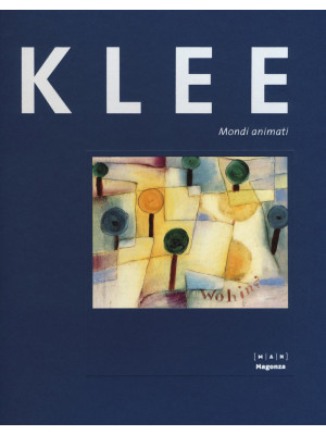 Paul Klee. Mondi animati. C...