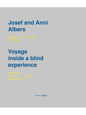 Josef and Anni Albers. Voya...