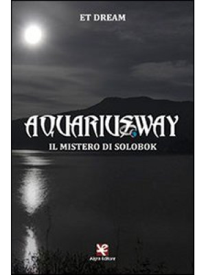 Aquariusway. Il mistero di ...