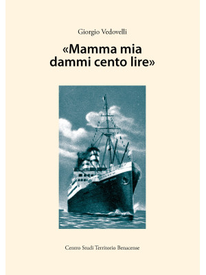 «Mamma mia dammi cento lire»