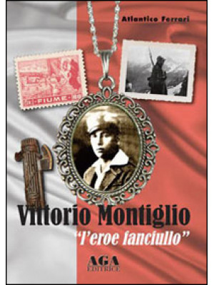 Vittorio Montiglio. L'eroe ...