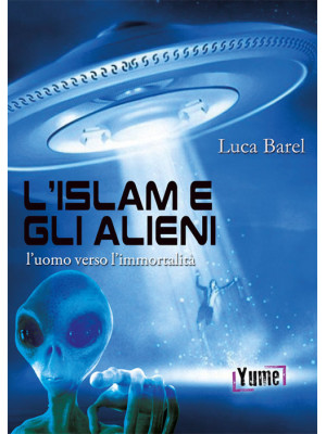 L'islam e gli alieni. L'uom...