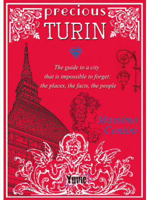 Precious Turin. The guide t...