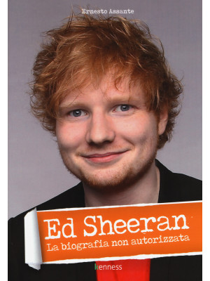 Ed Sheeran. La biografia no...