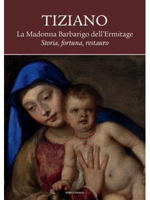 Tiziano. La Madonna Barbari...
